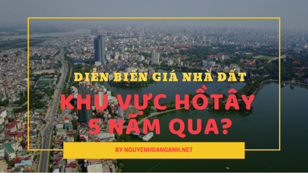Thực tế giá BĐS khu vực Tây Hồ đã tăng như thế nào trong 5 năm qua?