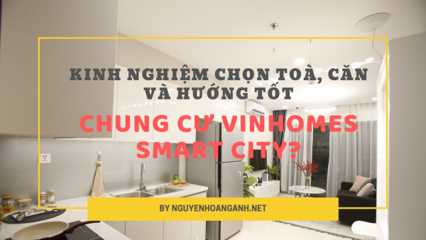 Bí quyết chọn toà, tầng, hướng, căn hộ tốt khi mua Vinhomes Smart City Tây Mỗ?