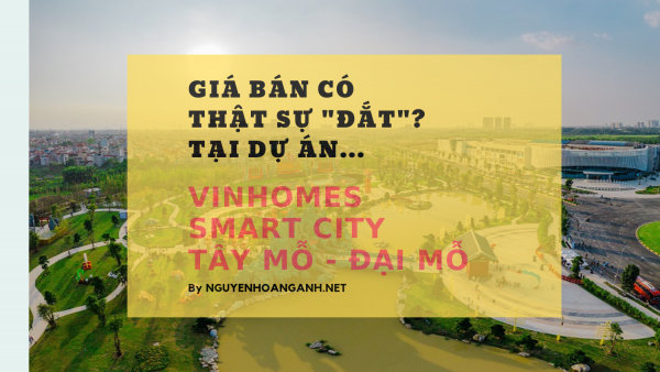 Giá bán căn hộ Vinhomes Smart City Tây Mỗ Đại Mỗ có thật sự “đắt”?