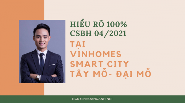 Hiểu rõ chi tiết 100% chính sách bán hàng áp dụng tại Vinhomes Smart City 04/2021?